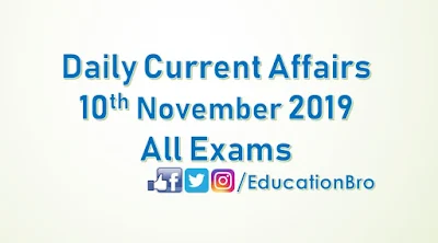 Daily Current Affairs 10th November 2019 For All Government Examinations