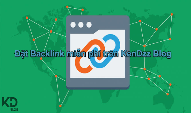 Đặt backlink miễn phí trên kendzz.com - KenDzz Blog