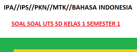 Dowload Soal Soal UTS SD Semester 1 Kelas 1 SD KTSP Terbaru TP. 2015/2016