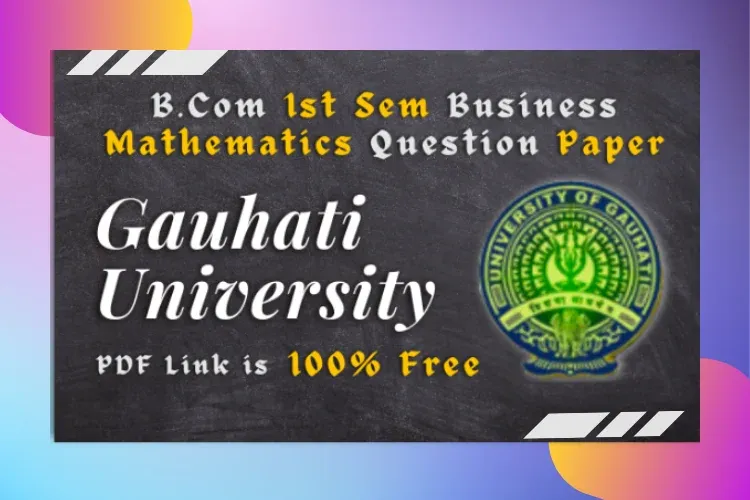 Gauhati University Business Mathematics Question Paper 2022