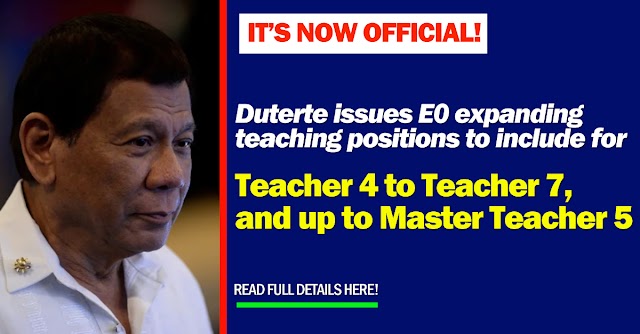 Duterte issues E0 expanding teaching positions to include for Teacher 4 to Teacher 7, and up to Master Teacher 5