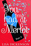 You Had Me at Merlot Part 4