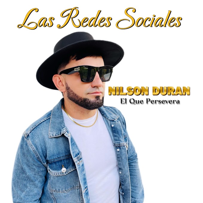 Nilson Duran estrena  su nuevo tema "Las Redes Sociales" con su videoclip.
