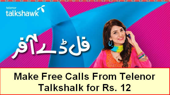 Make Free Calls From Telenor Talkshalk for Rs. 12