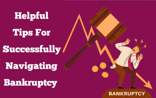 Tips For Successfully Navigating Bankruptcy
