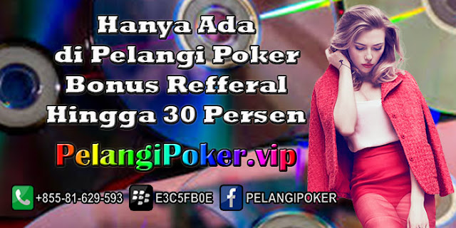 Hanya-di-Pelangi-Poker-Bonus-Refferal-Hingga-30-Persen