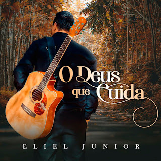 Baixar Música Gospel O Deus Que Cuida - Eliel Júnior Mp3