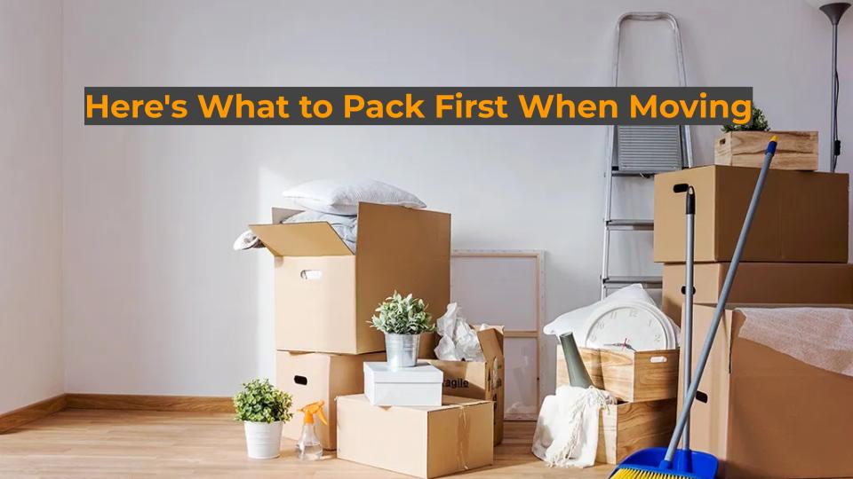 Here's What to Pack First When Moving