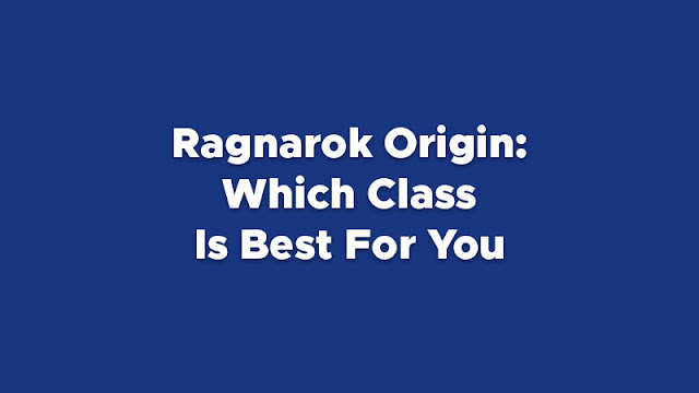 Ragnarok Origin: Which Job Class Is Best For You