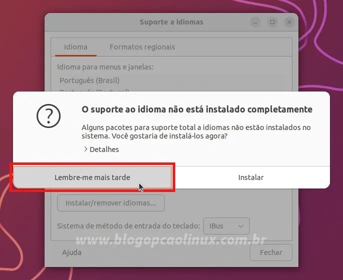 Clique em 'Lembre-me mais tarde' para fechar a janela