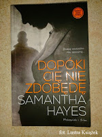 http://lustraksiazek.blogspot.com/2014/11/dopoki-cie-nie-zdobede-samantha-hayes.html