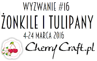 http://cherrycraftpl.blogspot.com/2016/03/wyzwanie-16-zonkile-i-tulipany.html