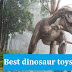 Best Dinosaur Toys for Kids:-Top Picks for Ages 2-7 | Review