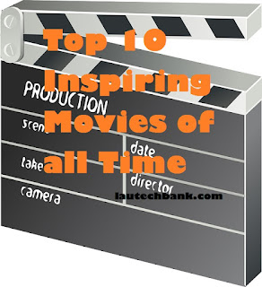 top 10 most inspiring movies of all time on lautechbank.com