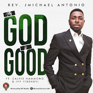 Rev. JMichael Antonio out with a brand new single ‘My God is Good’