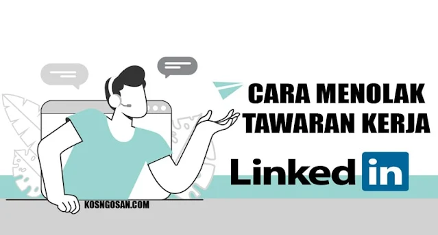 Cara Menolak Tawaran Kerja di LinkedIn