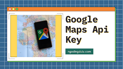 mendapatkan-google-maps-api-key