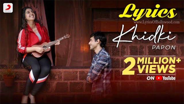 Khidki Song Lyrics | Papon | Ashnoor Kaur, Ritwik Bhowmik | Amarabha Banerjee