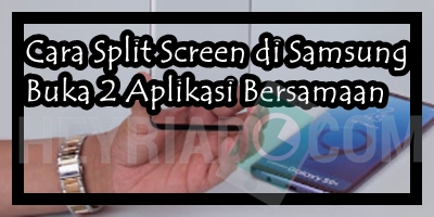 Cara Split Screen di Samsung, Buka 2 Aplikasi Bersamaan