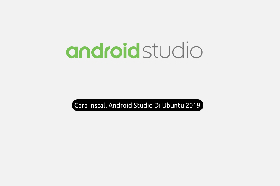 Cara instal  Android Studio 3 di Ubuntu 2019 lengkap dengan gambar