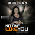 Download NO ONE LIKE YOU by Maryann