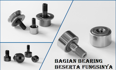 Bagian Bearing Beserta Fungsinya