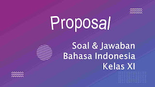 soal essay materi proposal kelas xi