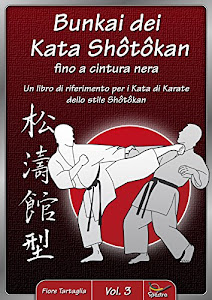 Bunkai dei Kata Shôtôkan fino a cintura nera: Un libro di riferimento per i Kata di Karate dello stile Shôtôkan