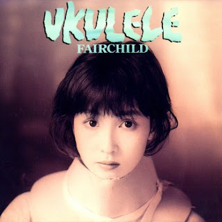 [音楽 – Album] Fairchild – Ukulele (1989~2019/Flac/RAR)