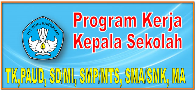 PROGRAM KERJA KEPALA TK, SD, SMP, SMA SEDERAJAT - LENGKAP