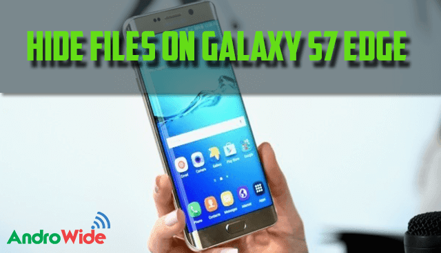 hide files on galaxy s7 edge