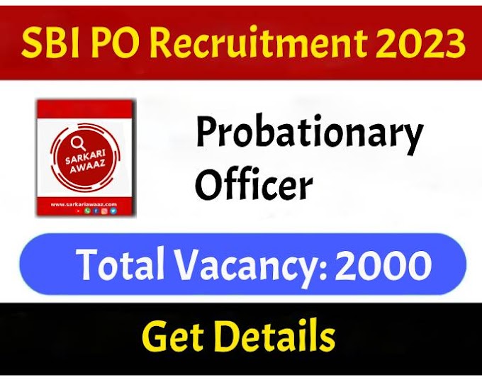 SBI PO Recruitment 2023 - Apply Online for 2000 Probationary Officer Vacancies, Exam Date, Eligibility