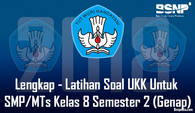 Lengkap Latihan Soal Ukk Untuk Smp Mts Kelas 8 Semester 2 Genap