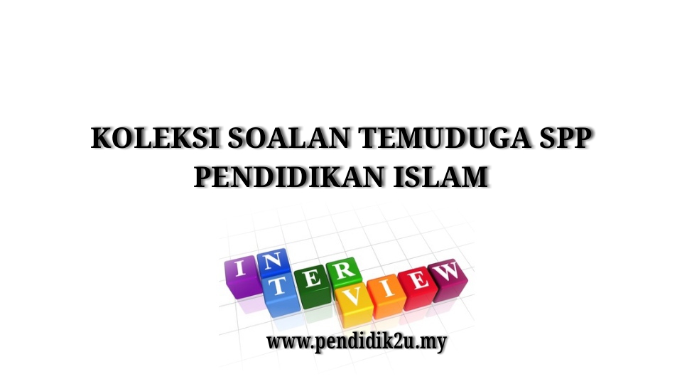 Soalan Temuduga SPP Pendidikan Islam - Pendidik2u