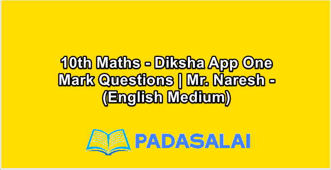 10th Maths - Diksha App One Mark Questions | Mr. Naresh - (English Medium)