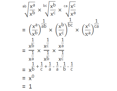 √("ab" &"x" ^"a" /"x" ^"b"  ) " × " √("bc" &"x" ^"b" /"x" ^"c"  ) " × " √("ca" &"x" ^"c" /"x" ^"a"  ) = ("x" ^"a" /"x" ^"b"  )^("1" /"ab" ) " × " ("x" ^"b" /"x" ^"c"  )^("1" /"bc" ) " × " ("x" ^"c" /"x" ^"a"  )^("1" /"ca" ) = "x" ^("1" /"b" )/"x" ^("1" /"a" )  " × "  "x" ^("1" /"c" )/"x" ^("1" /"b" )  " × "  "x" ^("1" /"a" )/"x" ^("1" /"c" )  = "x" ^("1" /"b"  " + "  "1" /"c"  " + "  "1" /"a"  " - "  "1" /"a"  " - "  "1" /"b"  " - "  "1" /"c" ) = "x" ^"0"  = 1