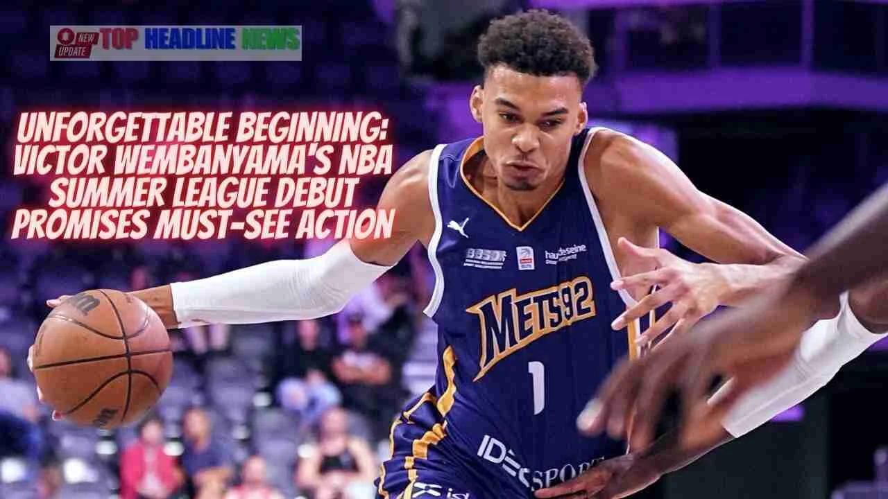 Unforgettable-Beginning-Victor-Wembanyama's-NBA-Summer-League-Debut-Promises-Must-See-Action