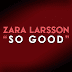 Zara Larsson - So Good Lyrics