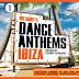 BBC Radio 1's Dance Anthems Ibiza - mixed by Danny Howard