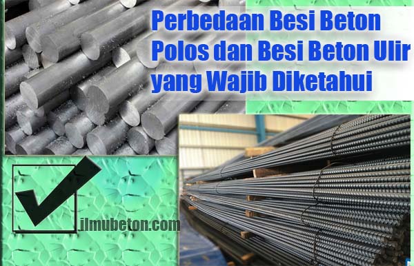 Perbedaan Besi Beton Polos dan Besi Beton Ulir yang Wajib Diketahui