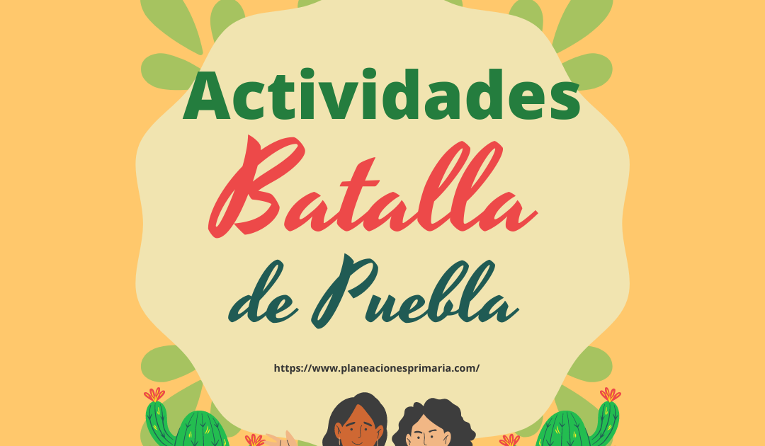 Actividades sobre la batalla de Puebla (5 de mayo) ~ PLANEACIONES GRATIS