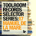 ‘Toolroom Records Selector Series: 17 Manuel De La Mare’