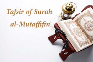 The Noble Quran Tafsir of Surah al-Mutaffifin