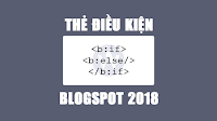 Tổng hợp thẻ điều kiện cho Blogspot đầy đủ mới nhất 2018