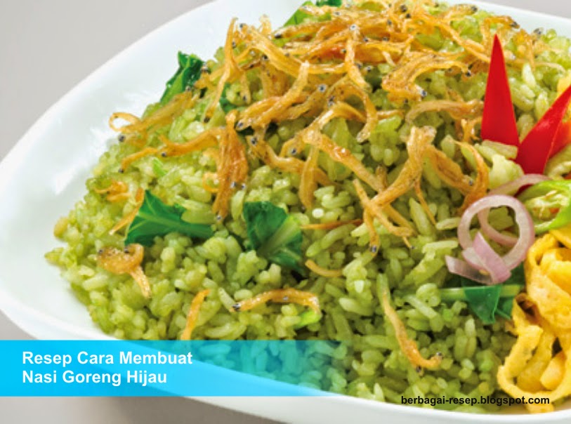 Resep Cara Membuat Nasi Goreng Hijau Enak Dan Praktis Resepbuntik.com