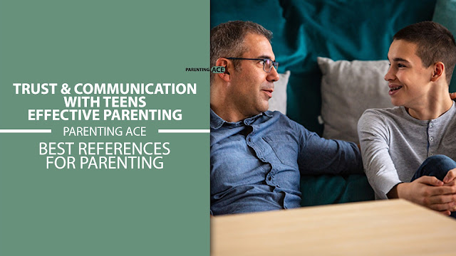 Trust & Communication with Teens: Effective Parenting