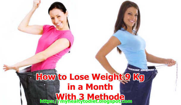 How to Lose Weight 9 Kg in a Month With 3 Methode, how to lose weight fast,lose weight,how to lose weight,how to lose belly fat,weight loss,weight,how to lose belly fat fast,lose weight fast,how to get a flat stomach fast,how to lose weight fast in a week,weight loss (symptom),how to lose weight in,how to lose weight fast - 10 kg,how to lose 10 kilos of body fat in 3 weeks,how to lose 10 pounds in a week