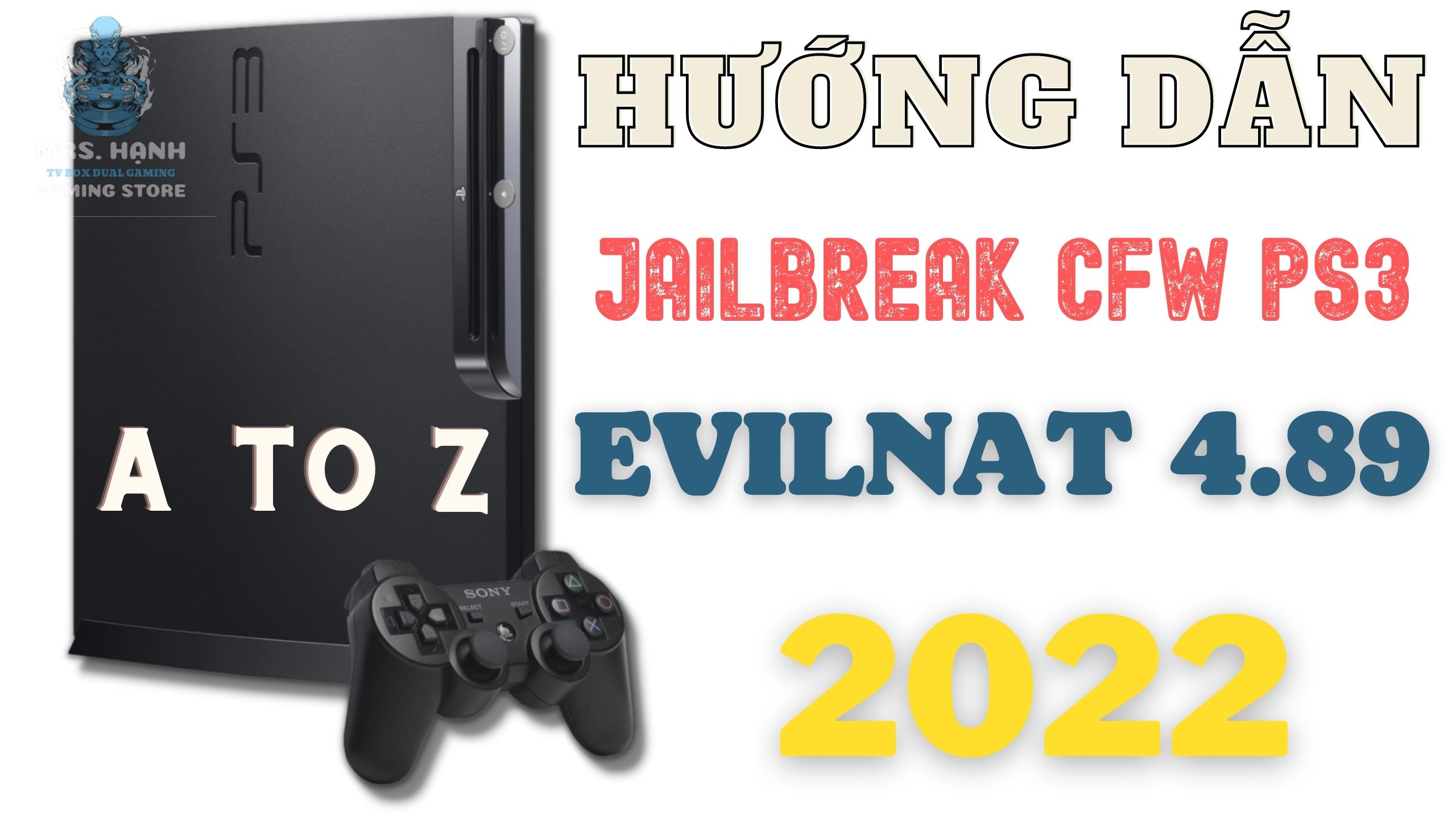 HƯỚNG DẪN JAILBREAK PS3 CFW - FULL EVILNAT COBRA 4.89