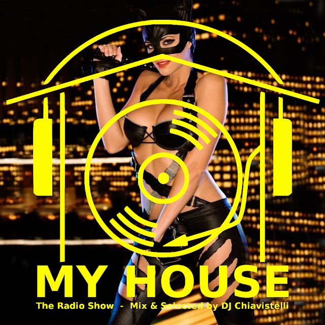 MY HOUSE | The Radio Show | Mix & Select by DJ Chiavistelli