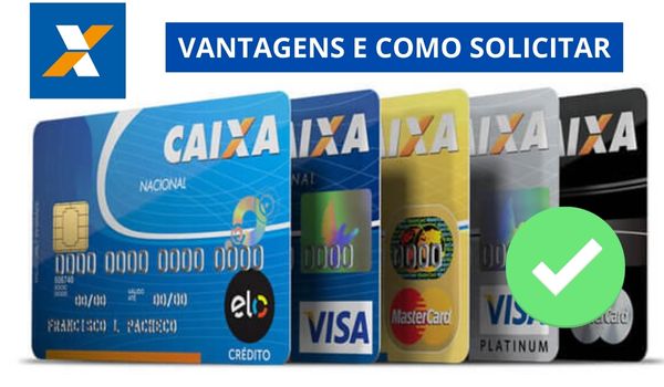 Cartões de crédito Caixa: Conheça os benefícios e vantagens e como solicitar o seu